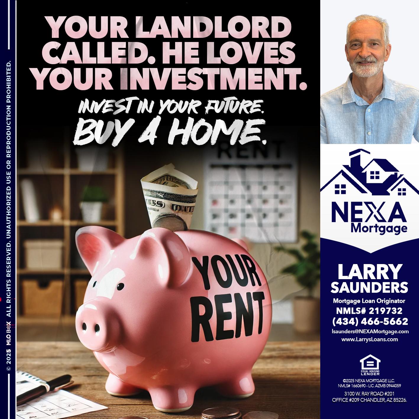 YOUR LANDLORD CALLED. - Larry Saunders -Mortgage Loan Originator