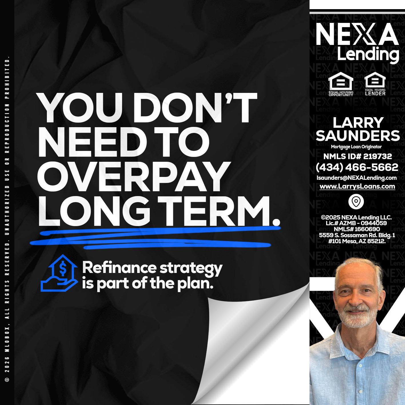 you don't need - Larry Saunders -Mortgage Loan Originator